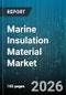 Marine Insulation Material Market - Global Forecast 2026-2032 - Product Thumbnail Image