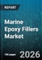 Marine Epoxy Fillers Market - Global Forecast 2026-2032 - Product Image