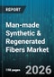 Man-made Synthetic & Regenerated Fibers Market - Global Forecast 2026-2032 - Product Thumbnail Image