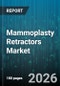 Mammoplasty Retractors Market - Global Forecast 2026-2032 - Product Image