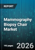 Mammography Biopsy Chair Market - Global Forecast 2026-2032- Product Image