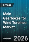 Main Gearboxes for Wind Turbines Market - Global Forecast 2026-2032- Product Image