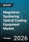 Magnetron Sputtering Optical Coating Equipment Market - Global Forecast 2026-2032 - Product Thumbnail Image