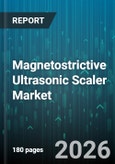 Magnetostrictive Ultrasonic Scaler Market - Global Forecast 2026-2032- Product Image