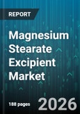 Magnesium Stearate Excipient Market - Global Forecast 2026-2032- Product Image