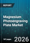 Magnesium Photoengraving Plate Market - Global Forecast 2026-2032- Product Image