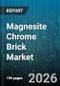 Magnesite Chrome Brick Market - Global Forecast 2026-2032 - Product Image
