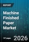 Machine Finished Paper Market - Global Forecast 2026-2032 - Product Thumbnail Image