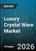 Luxury Crystal Ware Market - Global Forecast 2026-2032- Product Image