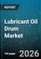 Lubricant Oil Drum Market - Global Forecast 2026-2032 - Product Image