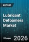 Lubricant Defoamers Market - Global Forecast 2026-2032 - Product Image