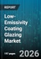 Low-Emissivity Coating Glazing Market - Global Forecast 2026-2032 - Product Image