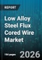 Low Alloy Steel Flux Cored Wire Market - Global Forecast 2026-2032 - Product Thumbnail Image