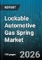 Lockable Automotive Gas Spring Market - Global Forecast 2026-2032 - Product Thumbnail Image