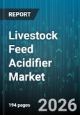 Livestock Feed Acidifier Market - Global Forecast 2026-2032- Product Image