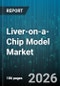 Liver-on-a-Chip Model Market - Global Forecast 2026-2032 - Product Thumbnail Image