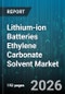 Lithium-ion Batteries Ethylene Carbonate Solvent Market - Global Forecast 2026-2032 - Product Image