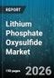 Lithium Phosphate Oxysulfide Market - Global Forecast 2026-2032 - Product Thumbnail Image