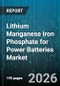 Lithium Manganese Iron Phosphate for Power Batteries Market - Global Forecast 2026-2032 - Product Thumbnail Image