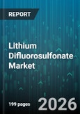 Lithium Difluorosulfonate Market - Global Forecast 2026-2032- Product Image
