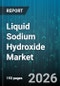 Liquid Sodium Hydroxide Market - Global Forecast 2026-2032 - Product Image