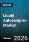 Liquid Autosampler Market - Global Forecast 2026-2032 - Product Image