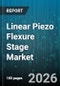 Linear Piezo Flexure Stage Market - Global Forecast 2026-2032 - Product Thumbnail Image