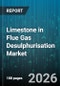 Limestone in Flue Gas Desulphurisation Market - Global Forecast 2026-2032 - Product Thumbnail Image