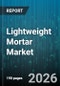 Lightweight Mortar Market - Global Forecast 2026-2032 - Product Thumbnail Image