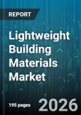 Lightweight Building Materials Market - Global Forecast 2026-2032- Product Image