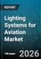 Lighting Systems for Aviation Market - Global Forecast 2026-2032 - Product Thumbnail Image