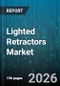 Lighted Retractors Market - Global Forecast 2026-2032 - Product Image