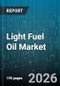 Light Fuel Oil Market - Global Forecast 2026-2032 - Product Image