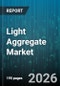 Light Aggregate Market - Global Forecast 2026-2032 - Product Thumbnail Image