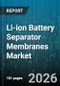 Li-ion Battery Separator Membranes Market - Global Forecast 2026-2032 - Product Image
