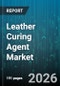 Leather Curing Agent Market - Global Forecast 2026-2032 - Product Image