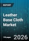 Leather Base Cloth Market - Global Forecast 2026-2032 - Product Thumbnail Image