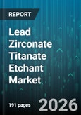 Lead Zirconate Titanate Etchant Market - Global Forecast 2026-2032- Product Image