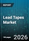 Lead Tapes Market - Global Forecast 2026-2032 - Product Image