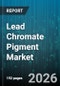 Lead Chromate Pigment Market - Global Forecast 2026-2032 - Product Image