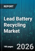 Lead Battery Recycling Market - Global Forecast 2026-2032- Product Image
