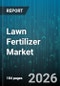 Lawn Fertilizer Market - Global Forecast 2026-2032 - Product Image
