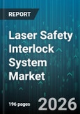 Laser Safety Interlock System Market - Global Forecast 2026-2032- Product Image