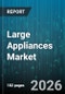 Large Appliances Market - Global Forecast 2026-2032 - Product Thumbnail Image