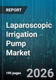 Laparoscopic Irrigation Pump Market - Global Forecast 2026-2032- Product Image
