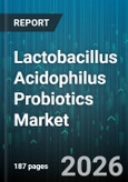 Lactobacillus Acidophilus Probiotics Market - Global Forecast 2026-2032- Product Image
