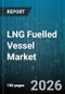 LNG Fuelled Vessel Market - Global Forecast 2026-2032 - Product Thumbnail Image