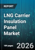 LNG Carrier Insulation Panel Market - Global Forecast 2026-2032- Product Image