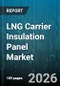 LNG Carrier Insulation Panel Market - Global Forecast 2026-2032 - Product Thumbnail Image