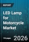 LED Lamp for Motorcycle Market - Global Forecast 2026-2032 - Product Image